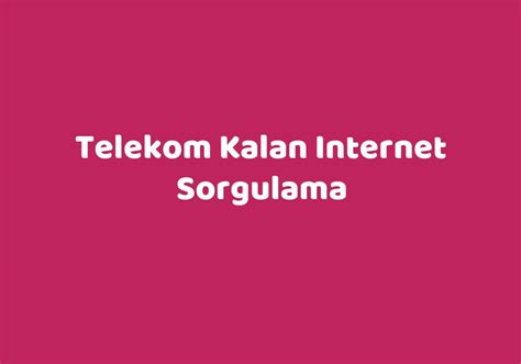 telekom kalan internet sorgulama